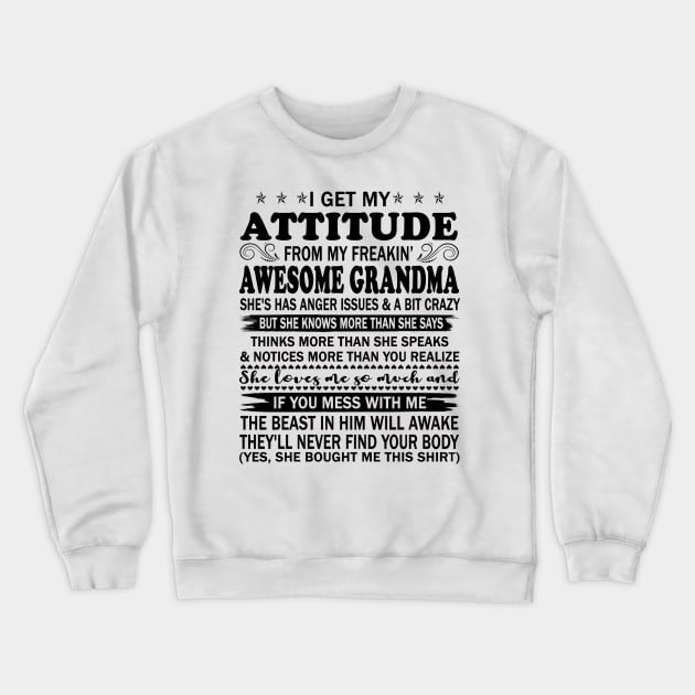 I Get My Attitude From My Freaking Awesome Grandma Crewneck Sweatshirt by peskybeater